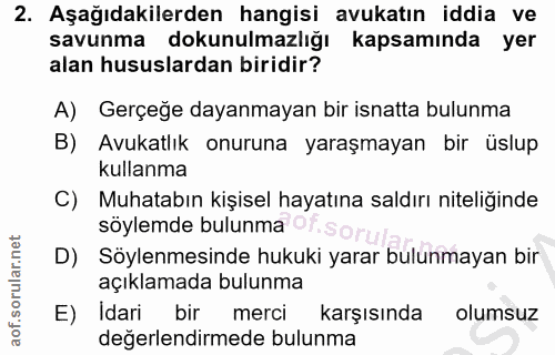 2. soru: Aşağıdakilerden hangisi avukatın iddia ve savunma dokunulmazlığı kapsamında yer alan hususlardan biridir? A) Gerçeğe…