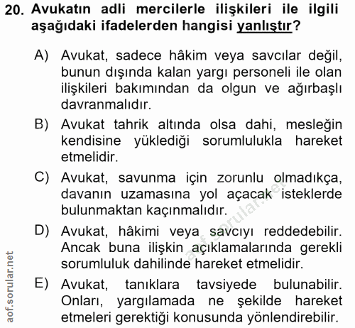 20. soru: Avukatın adli mercilerle ilişkileri ile ilgili aşağıdaki ifadelerden hangisi yanlıştır? A) Avukat, sadece hâkim veya…
