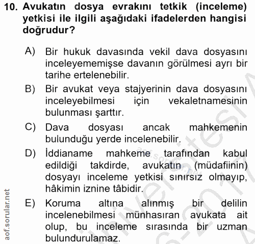 10. soru: Avukatın dosya evrakını tetkik (inceleme) yetkisi ile ilgili aşağıdaki ifadelerden hangisi doğrudur? A) Bir hukuk dav…