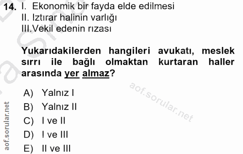 14. soru: I. Ekonomik bir fayda elde edilmesi Il. Iztırar halinin varlığı III. Vekil edenin rızası Yukarıdakilerden hangileri a…