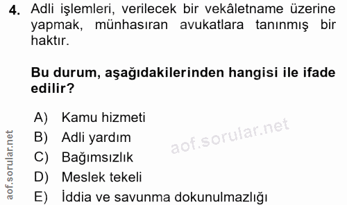 4. soru: Adli işlemleri, verilecek bir vekâletname üzerine yapmak, münhasıran avukatlara tanınmış bir haktır. Bu durum, aşağıd…