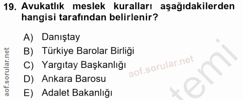 19. soru: Avukatlık meslek kuralları aşağıdakilerden hangisi tarafından belirlenir? A) Danıştay B) Türkiye Barolar Birliği C) Y…