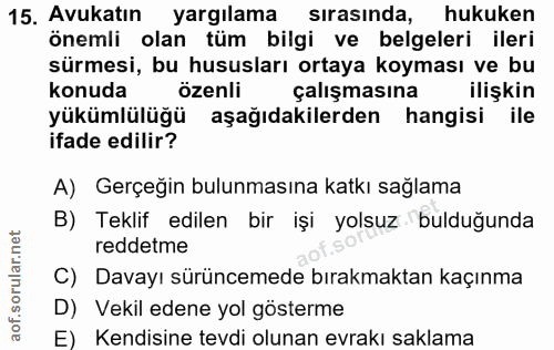 15. soru: Avukatın yargılama sırasında, hukuken önemli olan tüm bilgi ve belgeleri ileri sürmesi, bu hususları ortaya koyması v…