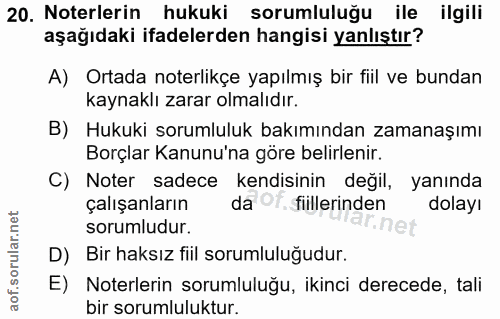 20. soru: Noterlerin hukuki sorumluluğu ile ilgili aşağıdaki ifadelerden hangisi yanlıştır? A) Ortada noterlikçe yapılmış bir f…