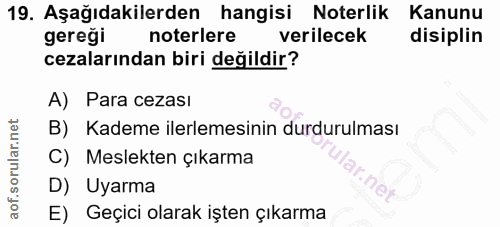19. soru: Aşağıdakilerden hangisi Noterlik Kanunu gereği noterlere verilecek disiplin cezalarından biri değildir? A) Para cezas…