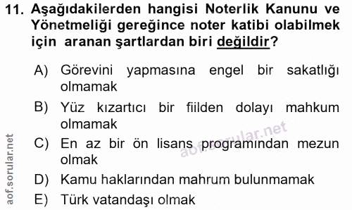 11. soru: Aşağıdakilerden hangisi Noterlik Kanunu ve Yönetmeliği gereğince noter katibi olabilmek için aranan şartlardan biri d…