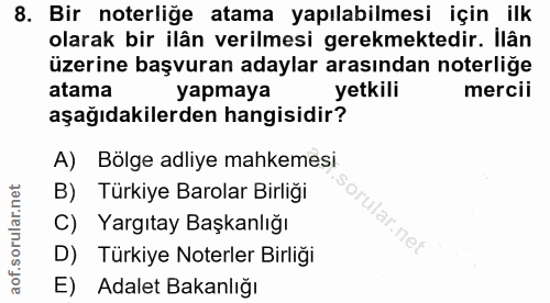 8. soru: Bir noterliğe atama yapılabilmesi için ilk olarak bir ilân verilmesi gerekmektedir. Ilân üzerine başvuran adaylar ara…