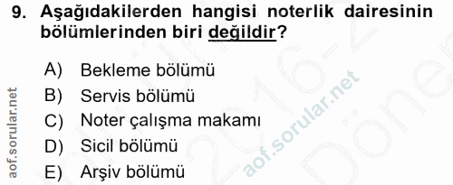 9. soru: Aşağıdakilerden hangisi noterlik dairesinin bölümlerinden biri değildir? A) Bekleme bölümü B) Servis bölümü C) Noter…