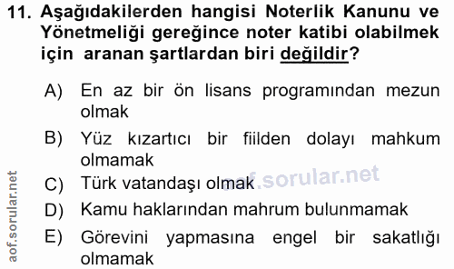 11. soru: Aşağıdakilerden hangisi Noterlik Kanunu ve Yönetmeliği gereğince noter katibi olabilmek için aranan şartlardan biri d…