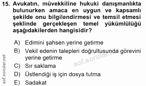 15. soru: Avukatın, müvekkiline hukuki danışmanlıkta bulunurken amaca en uygun ve kapsamlı şekilde onu bilgilendirmesi ve temsi…