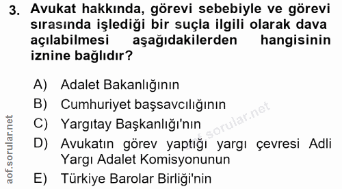 3. soru: Avukat hakkında, görevi sebebiyle ve görevi sırasında işlediği bir suçla ilgili olarak dava açılabilmesi aşağıdakiler…