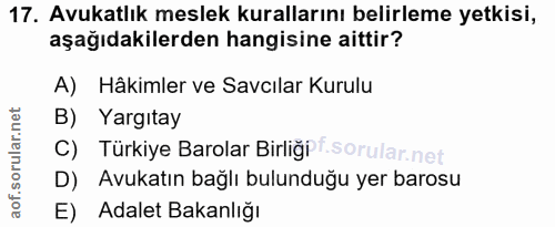 17. soru: Avukatlık meslek kurallarını belirleme yetkisi, aşağıdakilerden hangisine aittir? A) Hâkimler ve Savcılar Kurulu B) Y…