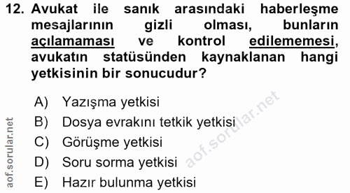12. soru: Avukat ile sanık arasındaki haberleşme mesajlarının gizli olması, bunların açılamaması ve kontrol edilememesi, avukat…