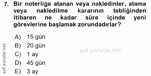 7. soru: Bir noterliğe atanan veya nakledinler, atama veya nakledilme kararının tebliğinden itibaren ne kadar süre içinde yeni…