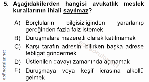 5. soru: Aşağıdakilerden hangisi avukatlık meslek kurallarının ihlali sayılmaz? A) Borçluların bilgisizliğinden yararlanıp ger…