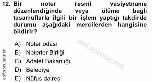 12. soru: Bir noter resmi vasiyetname düzenlendiğinde veya ölüme bağlı tasarruflarla ilgili bir işlem yaptığı takdirde durumu a…