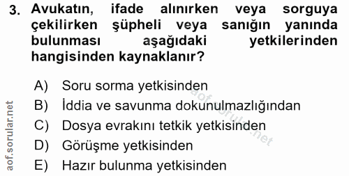 3. soru: Avukatın, ifade alınırken veya sorguya çekilirken süpheli veya sanığın yanında bulunması aşağıdaki yetkilerinden hang…