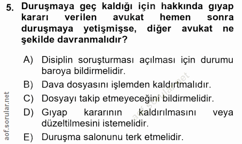 5. soru: Duruşmaya geç kaldığı için hakkında gıyap kararı verilen avukat hemen sonra duruşmaya yetişmişse, diğer avukat ne şek…