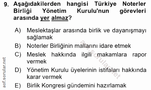 9. soru: Aşağıdakilerden hangisi Türkiye Noterler Birliği Yönetim Kurulu'nun görevleri arasında yer almaz? A) Meslektaşlar ara…