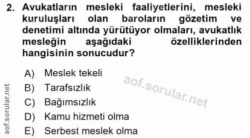 2. soru: Avukatların mesleki faaliyetlerini, mesleki kuruluşları olan baroların gözetim ve denetimi altında yürütüyor olmaları…