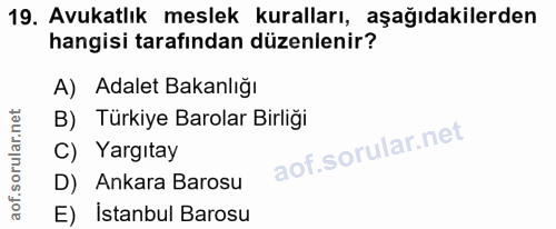 19. soru: Avukatlık meslek kuralları, aşağıdakilerden hangisi tarafından düzenlenir? A) Adalet Bakanlığı B) Türkiye Barolar Bir…