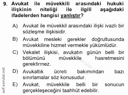 9. soru: Avukat ile müvekkili arasındaki hukuki ilişkinin niteliği ile ilgili aşağıdaki ifadelerden hangisi yanlıştır? A) Avuk…