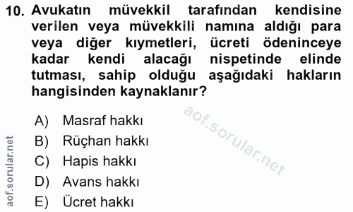 10. soru: Avukatın müvekkil tarafından kendisine verilen veya müvekkili namına aldığı para veya diğer kıymetleri, ücreti ödenin…