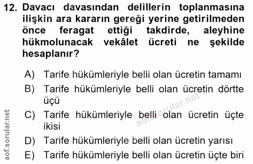 12. soru: Davacı davasından delillerin toplanmasına ilişkin ara kararın gereği yerine getirilmeden önce feragat ettiği takdirde…