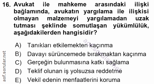16. soru: Avukat ile mahkeme arasındaki ilişki bağlamında, avukatın yargılama ile ilişkisi olmayan malzemeyi yargılamadan uzak…