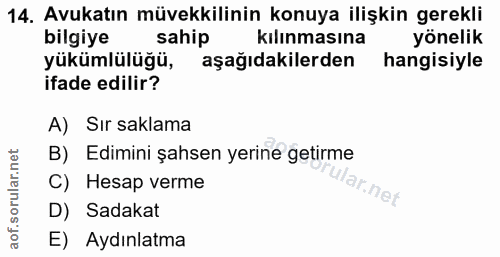 14. soru: Avukatın müvekkilinin konuya ilişkin gerekli bilgiye sahip kılınmasına yönelik yükümlülüğü, aşağıdakilerden hangisiyl…