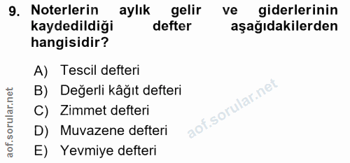9. soru: Noterlerin aylık gelir ve giderlerinin kaydedildiği defter aşağıdakilerden hangisidir? A) Tescil defteri B) Degerli k…
