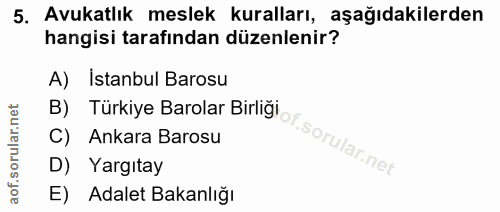 5. soru: Avukatlık meslek kuralları, aşağıdakilerden hangisi tarafından düzenlenir? A) Istanbul Barosu B) Türkiye Barolar Birl…