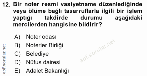 12. soru: Bir noter resmi vasiyetname düzenlediğinde veya ölüme bağlı tasarruflarla ilgili bir işlem yaptığı takdirde durumu aş…