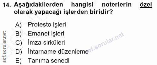 14. soru: Aşağıdakilerden@ hangisi noterlerin özel olarak yapacağı işlerden biridir? A) Protesto işleri Emanet işleri D) Ihtarn…