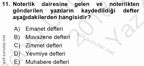 11. soru: Noterlik dairesine gelen ve noterlikten gönderilen yazıların kaydedildiği defter aşağıdakilerden hangisidir? A) Emane…