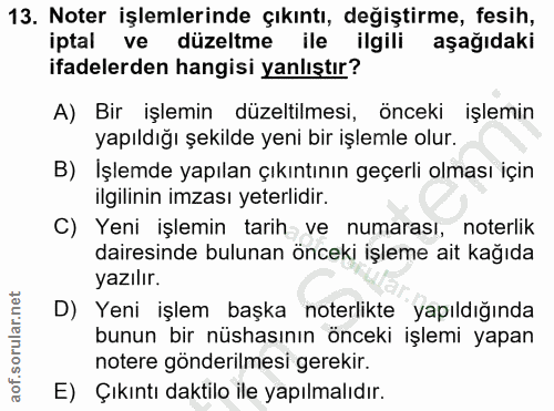 13. soru: Noter işlemlerinde çıkıntı, değiştirme, fesih, iptal ve düzeltme ile ilgili aşağıdaki ifadelerden hangisi yanlıştır?…