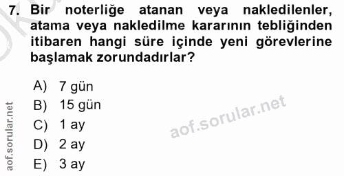 7. soru: Bir noterliğe atanan veya nakledilenler, atama veya nakledilme kararının tebliğinden itibaren hangi süre içinde yeni…