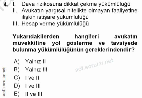 4. soru: I. Dava rizikosuna dikkat çekme yükümlülüğü Il. Avukatın yargısal nitelikte olmayan faaliyetine ilişkin istişare yükü…
