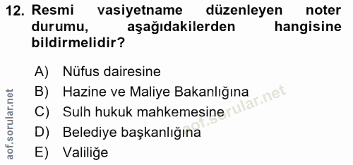 12. soru: Resmi vasiyetname düzenleyen noter durumu, aşağıdakilerden hangisine bildirmelidir? A) Nüfus dairesine B) Hazine ve M…