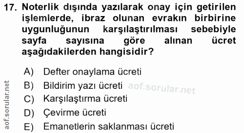 17. soru: Noterlik dışında yazılarak onay için getirilen işlemlerde, ibraz olunan evrakın birbirine uygunluğunun karşılaştırılm…