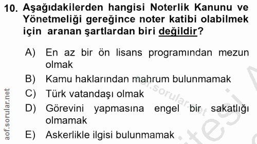 10. soru: Aşağıdakilerden hangisi Noterlik Kanunu ve Yönetmeliği gereğince noter katibi olabilmek için aranan şartlardan biri d…