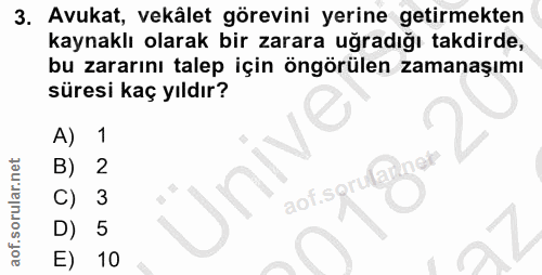 3. soru: Avukat, vekâlet görevini yerine getirmekten kaynaklı olarak bir zarara uğradığı takdirde, bu zararını talep için öngö…