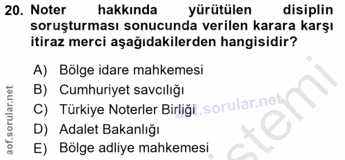 20. soru: Noter hakkında yürütülen disiplin soruşturması sonucunda verilen karara karşı itiraz merci aşağıdakilerden hangisidir…
