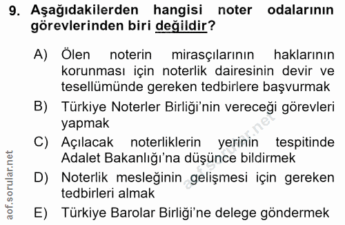 9. soru: Aşağıdakilerden hangisi noter odalarının görevlerinden biri değildir? A) Ölen noterin mirasçılarının haklarının korun…