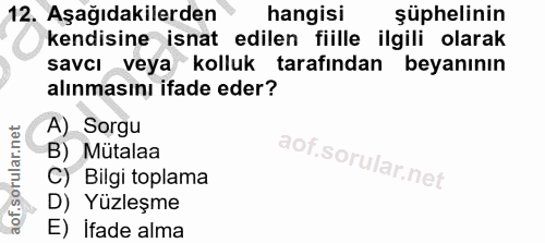 12. soru: Aşağıdakilerden hangisi şüphelinin kendisine isnat edilen fiille ilgili olarak savcı veya kolluk tarafından beyanının…