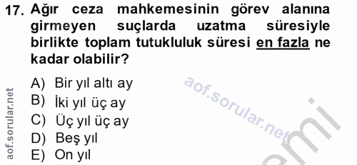 17. soru: Agır ceza mahkemesinin görev alanına girmeyen suçlarda uzatma süresiyle birlikte toplam tutukluluk süresi en fazla ne…