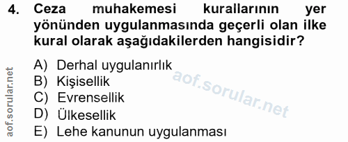 4. soru: Ceza muhakemesi kurallarının yer yönünden uygulanmasında geçerli olan ilke kural olarak aşağıdakilerden hangisidir? A…