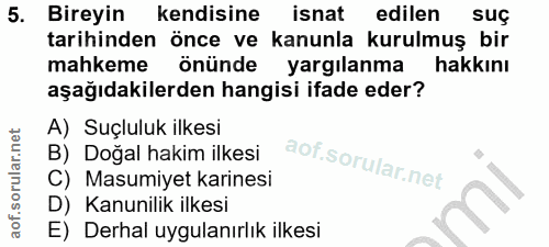5. soru: Bireyin kendisine isnat edilen suç tarihinden önce ve kanunla kurulmuş bir mahkeme önünde yargılanma hakkını aşağıdak…