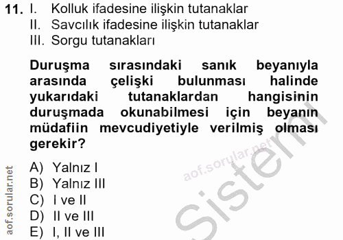 11. soru: I. Kolluk ifadesine ilişkin tutanaklar Il. Savcılık ifadesine ilişkin tutanaklar III. Sorgu tutanakları Duruşma sıras…