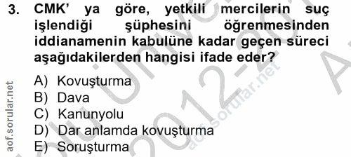 3. soru: CMK' ya göre, yetkili mercilerin suç işlendiği şüphesini öğrenmesinden iddianamenin kabulüne kadar geçen süreci aşağı…